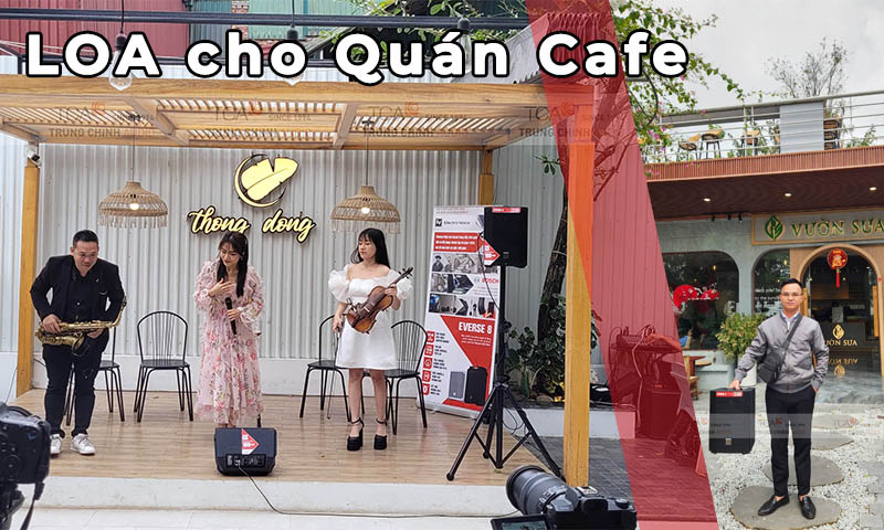 LOA cho Quán Cafe EVERSE 8 tại Thong Dong Coffee, Cafe Vườn Sưa