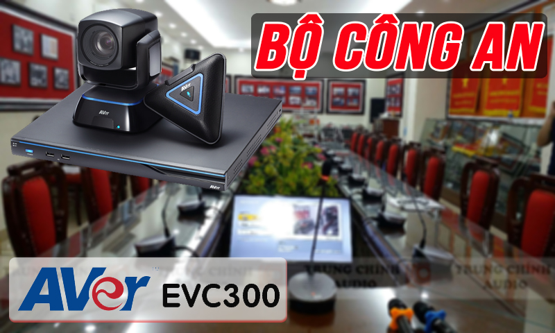 Hội nghị truyền hình AVer EVC300 phòng họp trực tuyến: Bộ Công An