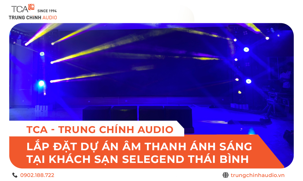Lắp đặt hệ thống âm thanh ánh sáng khách sạn Selegend Thái Bình