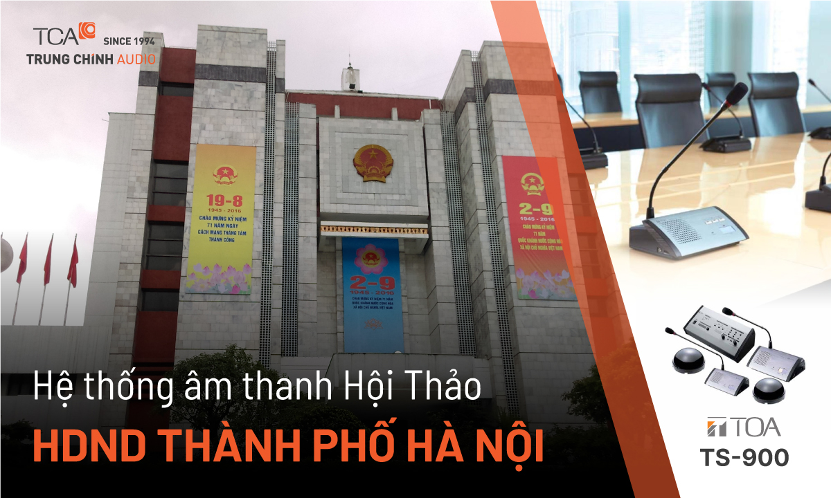 Lắp đặt âm thanh hội thảo TOA TS-900 tại Hội đồng Nhân Dân tp Hà Nội