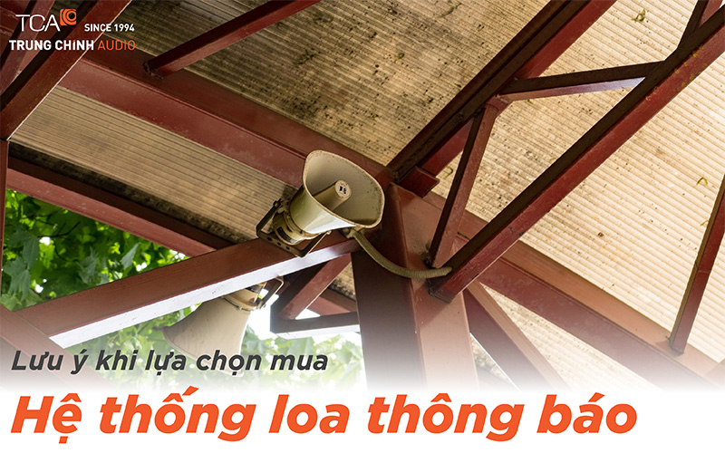 Lưu ý khi lựa chọn mua hệ thống loa thông báo