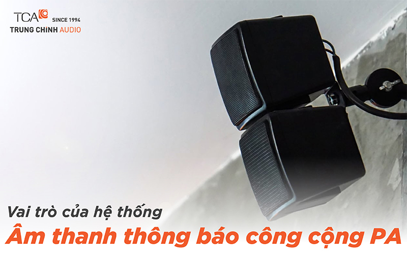 Vai trò của hệ thống âm thanh thông báo công cộng PA