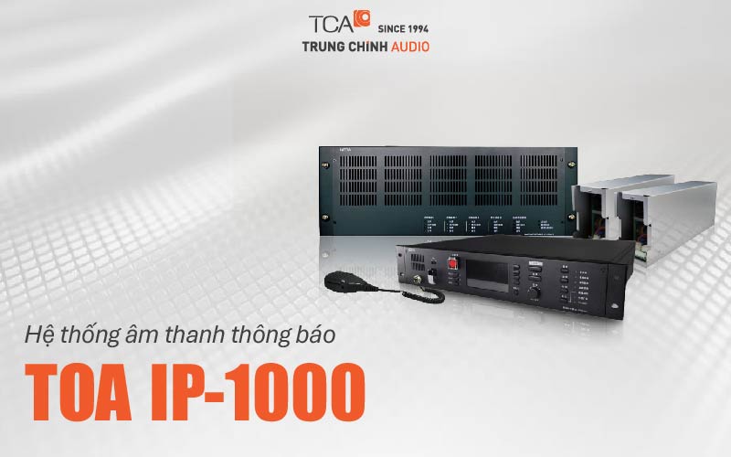 Hệ thống âm thanh thông báo TOA IP-1000