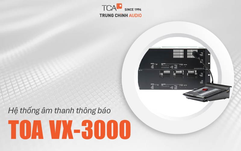 Hệ thống âm thanh thông báo TOA VX-3000