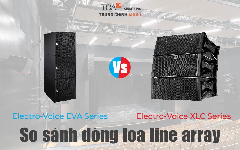 Loa line array Electro-Voice EVA và XLC