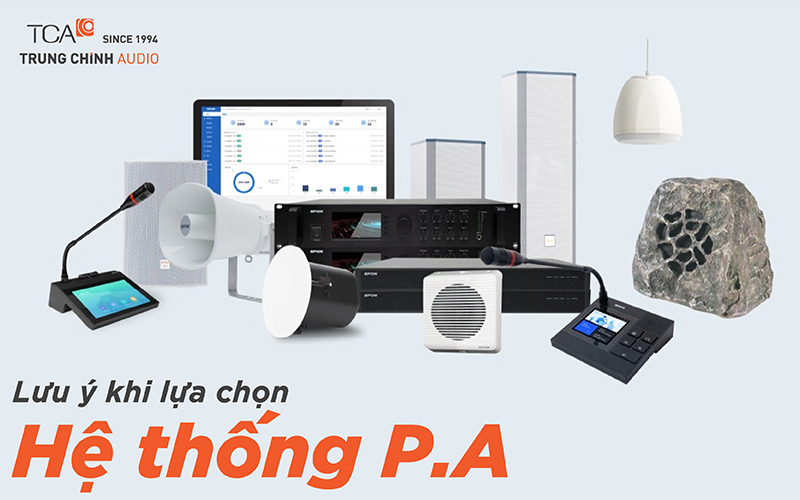 Những lưu ý khi lựa chọn hệ thống PA