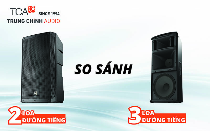 So sánh loa 3 đường tiếng và 2 loa đường tiếng