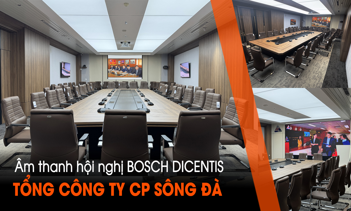 Hệ thống hội thảo thông minh Bosch Dicentis tại Tổng công ty Sông Đà