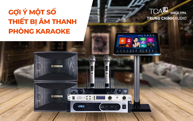 Gợi ý một số thiết bị âm thanh phòng karaoke