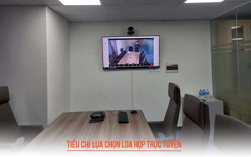 Tiêu chí lựa chọn loa họp trực tuyến