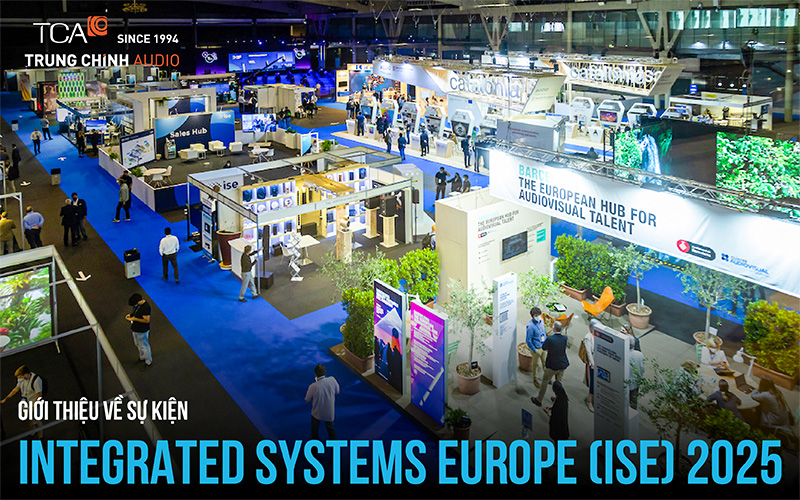 Giới thiệu về sự kiện Integrated Systems Europe (ISE) 2025