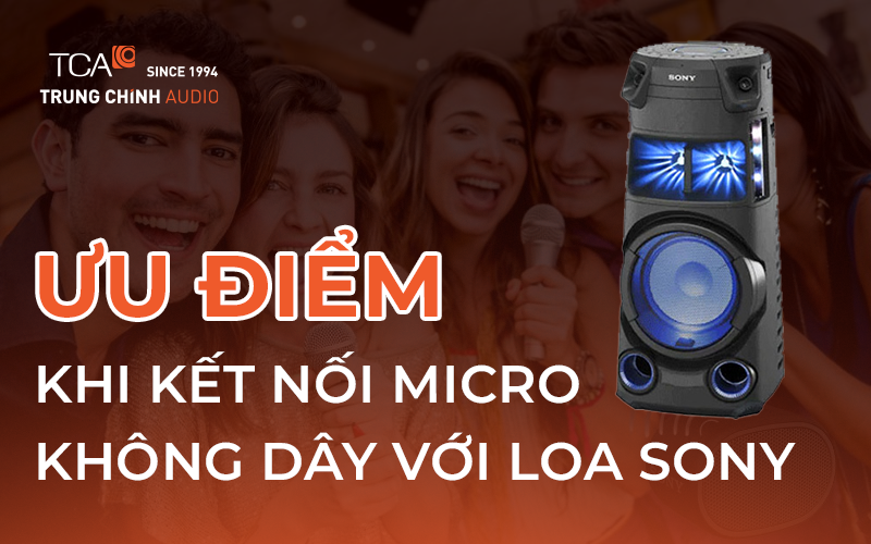 uu-diem-khi-ket-noi-micro-khong-day-voi-loa-sony