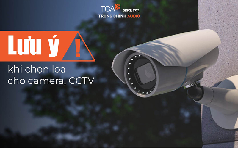 Lưu ý khi chọn loa cho camera, CCTV