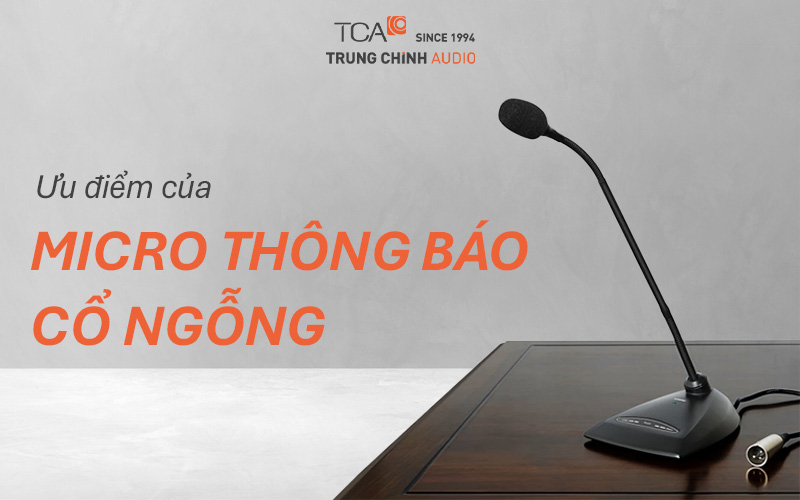 Ưu điểm của micro thông báo cổ ngỗng