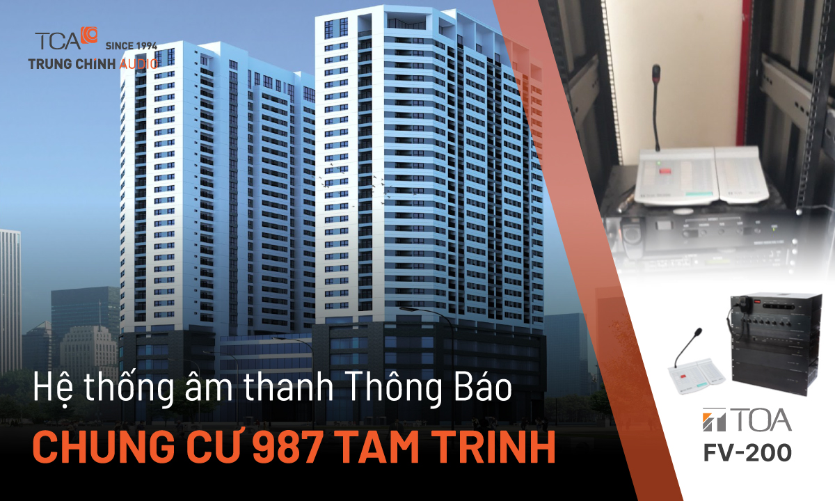 Hệ thống thông báo TOA FV-200 “đả thông” chung cư 987 Tam Trinh, Q. Hoàng Mai, Hà Nội