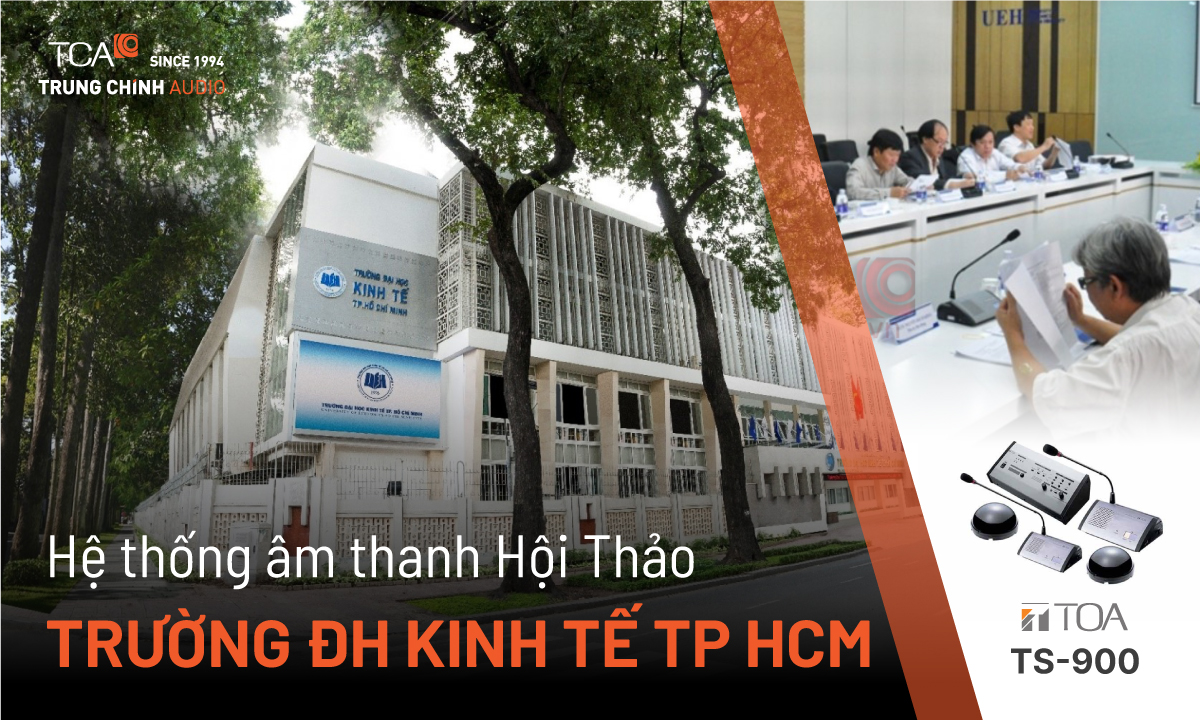 Hệ thống âm thanh hội thảo không dây TOA TS-900 – Trường Đại học Kinh tế Thành phố Hồ Chí Minh