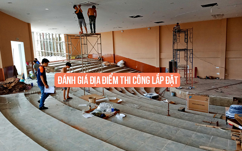 Đánh giá địa điểm thi công lắp đặt