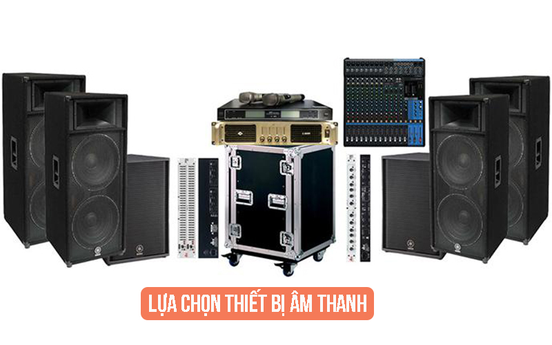 Lựa chọn thiết bị âm thanh phù hợp