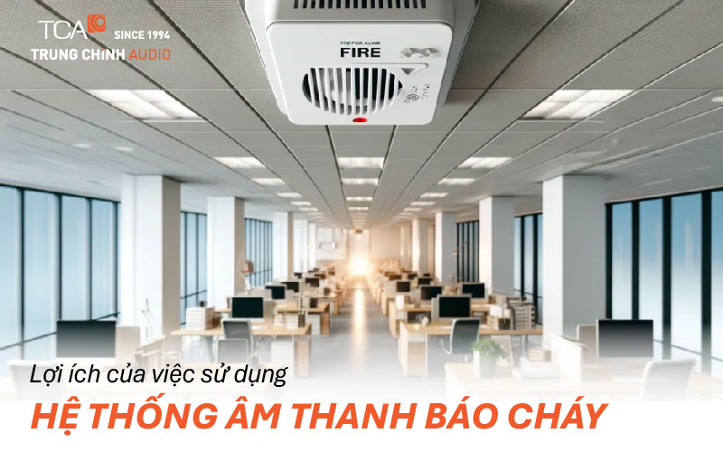 Lợi ích của hệ thống âm thanh báo cháy