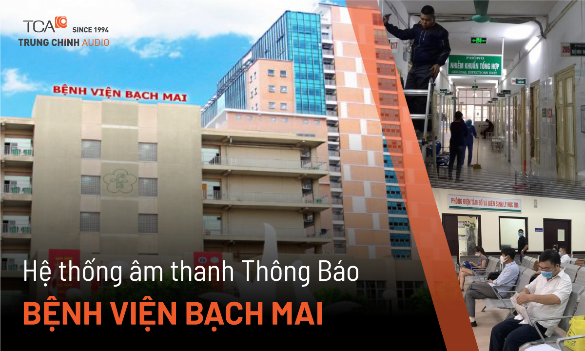 TCA hoàn thiện hệ thống thông báo hành lang cho bệnh viện Bạch Mai