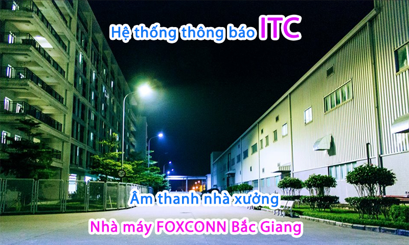 Đấu nối hệ thống thông báo ITC âm thanh nhà máy FOXCONN, Bắc Giang