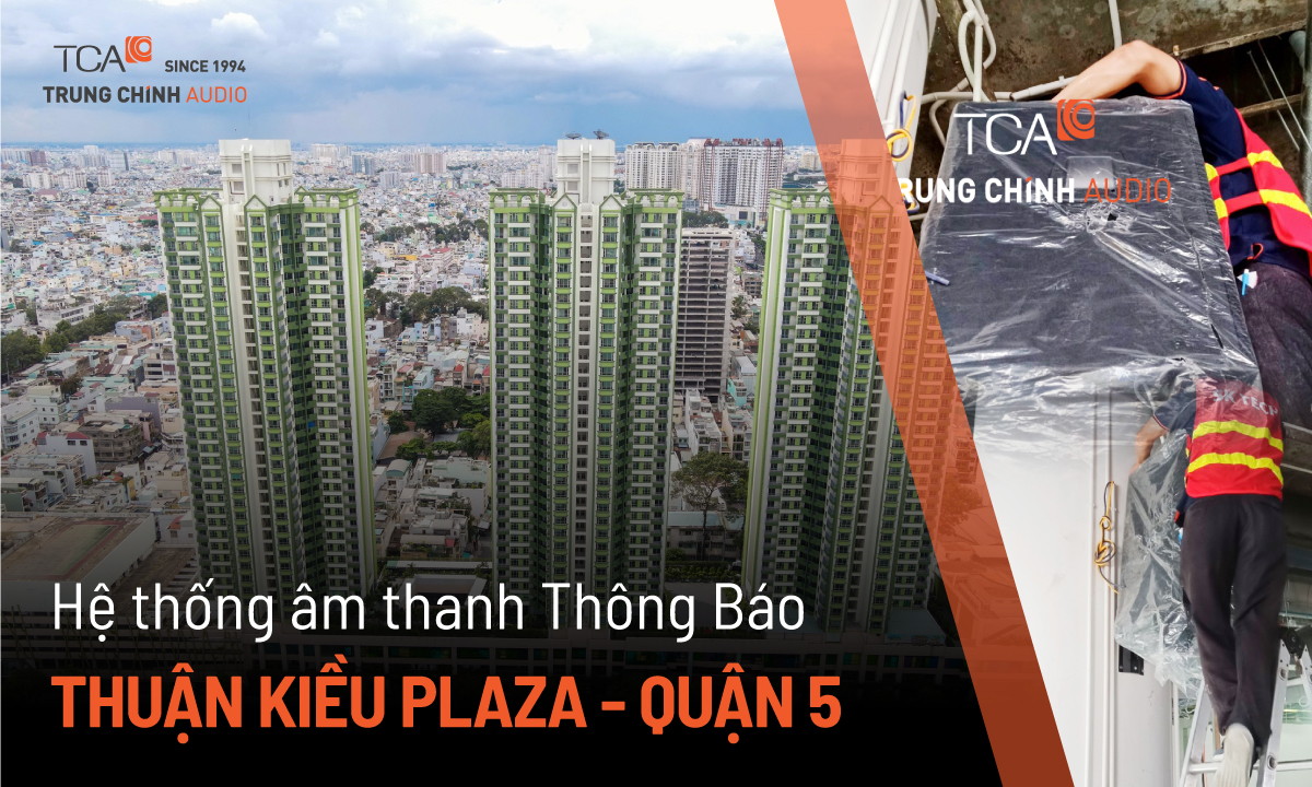 Thi công lắp đặt hệ thống loa cho Thuận Kiều Plaza – Quận 5
