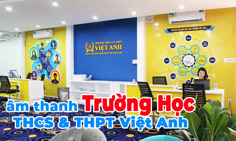 Hệ thống âm thanh công cộng thông báo trường THPT Việt Anh, TP. HCM