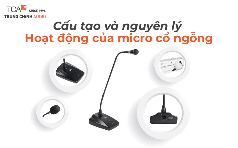Cấu tạo và nguyên lý hoạt động của micro cổ ngỗng