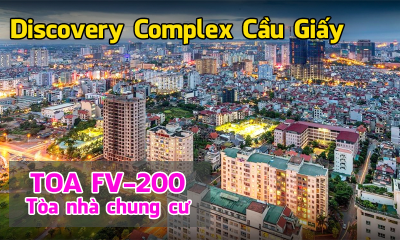 Hệ thống thông báo TOA FV-200 tòa chung cư Discovery Complex 302 Cầu Giấy