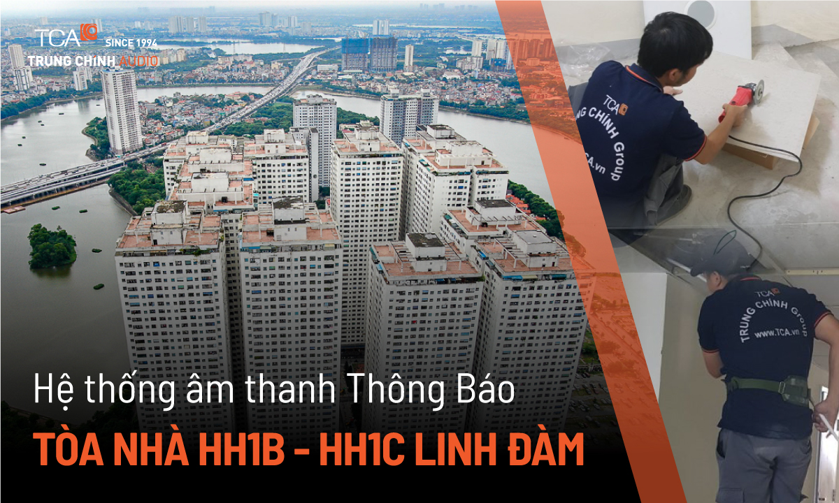 TCA triển khai hệ thống loa thông báo tòa nhà HH1B và HH1C Bán Đảo Linh Đàm Hà Nội