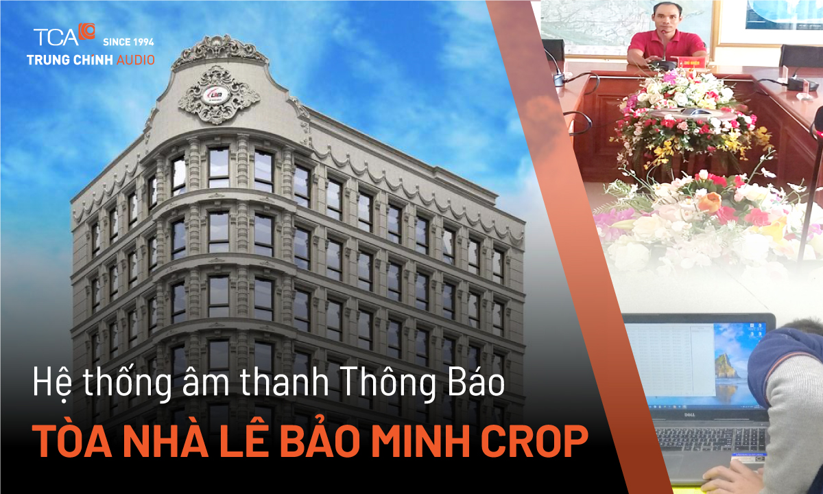 TCA triển khai hệ thống âm thanh cho Lê Bảo Minh Corp