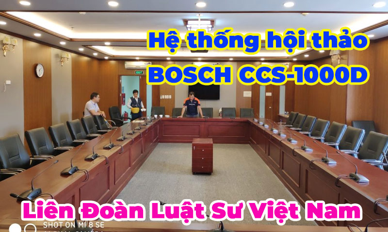 Hệ thống hội thảo Bosch CCS 1000D phòng họp Liên Đoàn Luật Sư Việt Nam