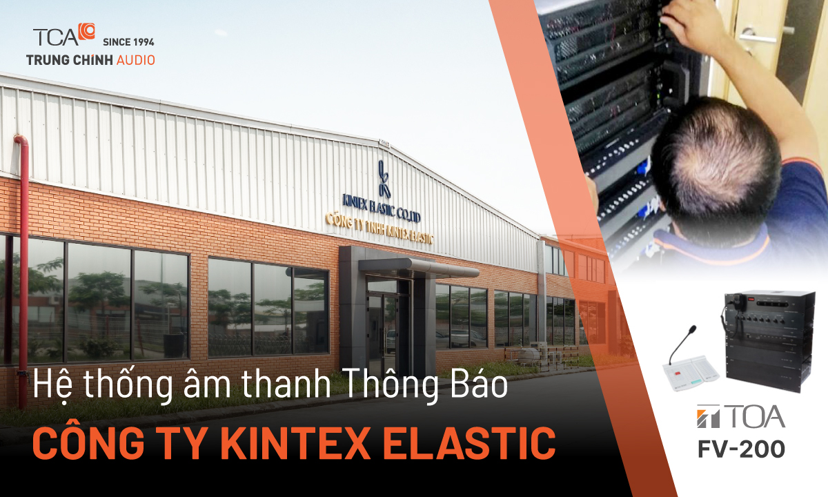 Hệ thống âm thanh thông báo TOA FV-200 nhà xưởng Công ty Kintex Elastic