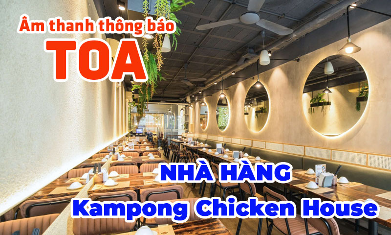 Thiết bị loa âm thanh thông báo TOA phát nhạc nền Nhà hàng Kampong Chicken House