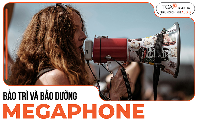 Bảo trì và bảo dưỡng Megaphone