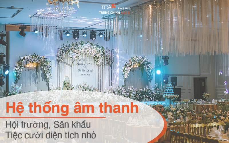 Âm thanh hội trường, sân khấu, tiệc cưới nhỏ là gì?