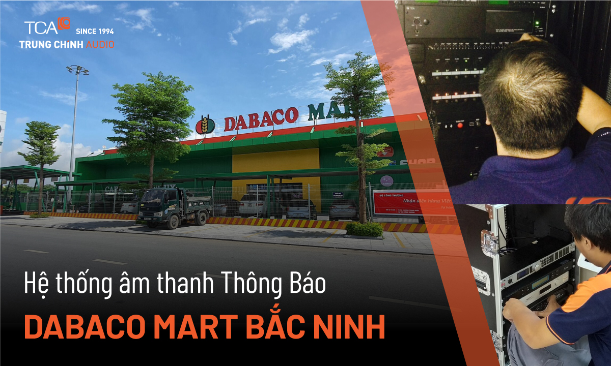 Thi công hệ thống âm thanh công cộng phát nhạc nền siêu thị tại : DABACO Bắc Ninh