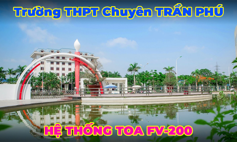 Hệ thống âm thanh thông báo trường học TOA FV-200 Chuyên Trần Phú, Hải Phòng