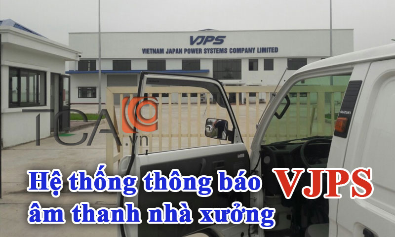 Hệ thống thông báo âm thanh nhà xưởng công ty điện Việt Nhật VJPS