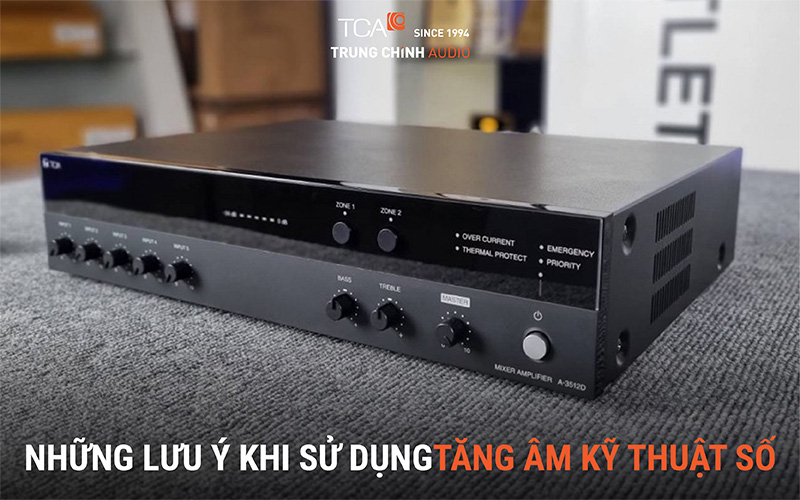 Những lưu ý khi sử dụng tăng âm kỹ thuật số