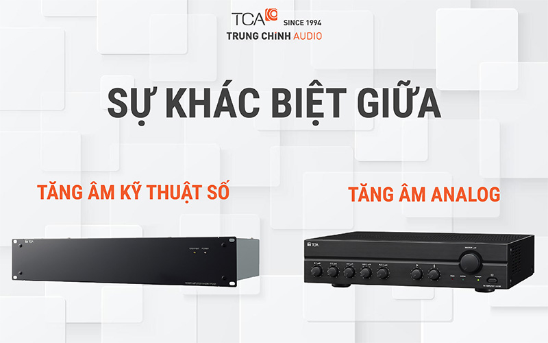 Sự khác biệt giữa tăng âm kỹ thuật số với tăng âm Analog