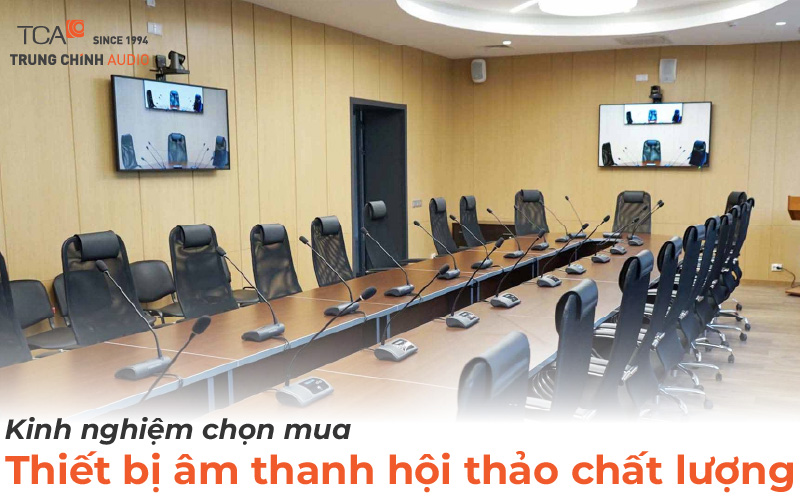 Kinh nghiệm lựa chọn thiết bị âm thanh hội thảo