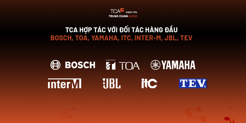 TCA hợp tác với nhiều thương hiệu âm thanh hàng đầu