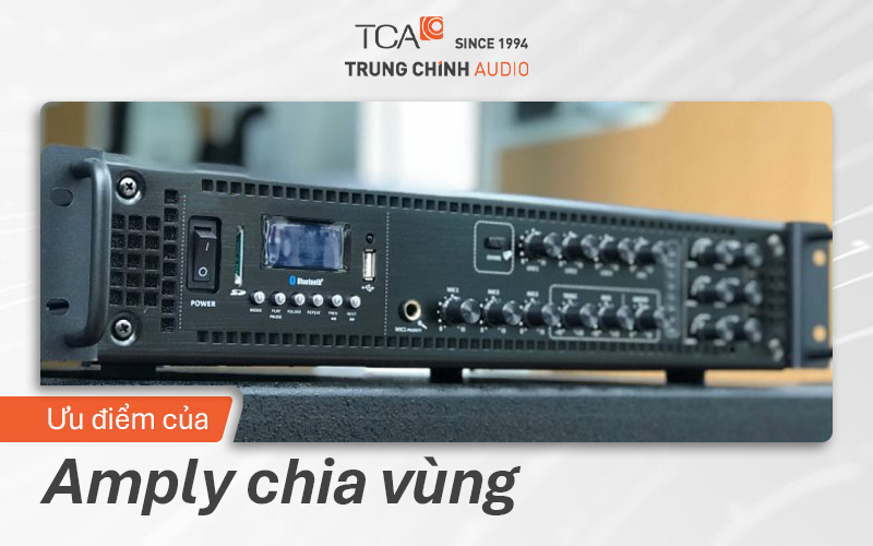 Ưu điểm của amply chia vùng