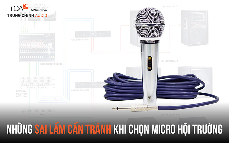 Những sai lầm cần tránh khi chọn micro hội trường