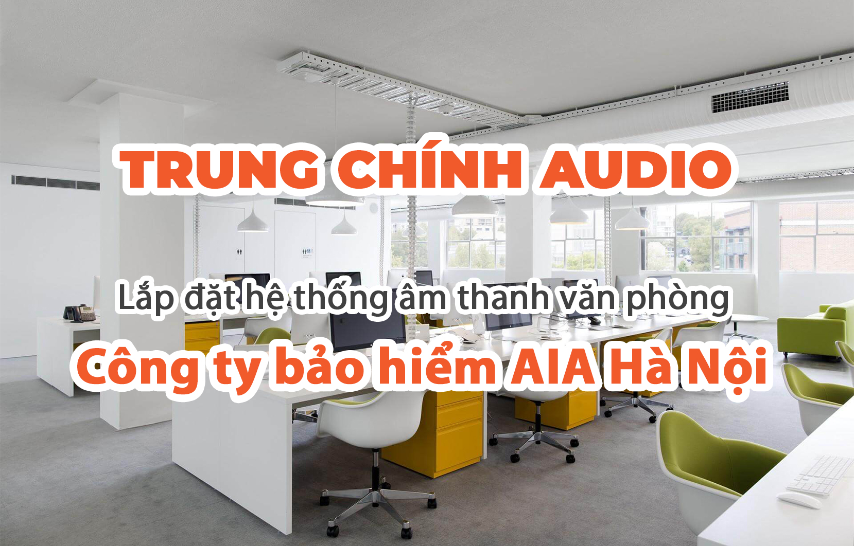 Lắp đặt hệ thống âm thanh văn phòng tại công ty bảo hiểm AIA Hà Nội