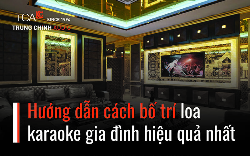 Hướng dẫn cách bố trí loa karaoke gia đình