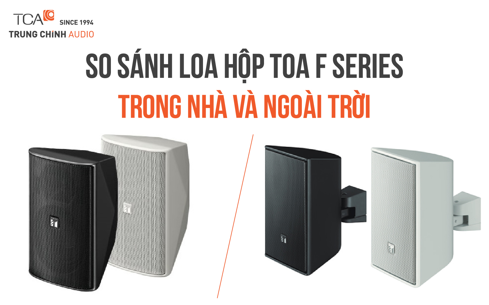 So sánh loa hộp TOA F Series trong nhà và ngoài trời