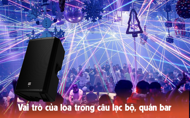 Vai trò của loa trong câu lạc bộ, quán bar