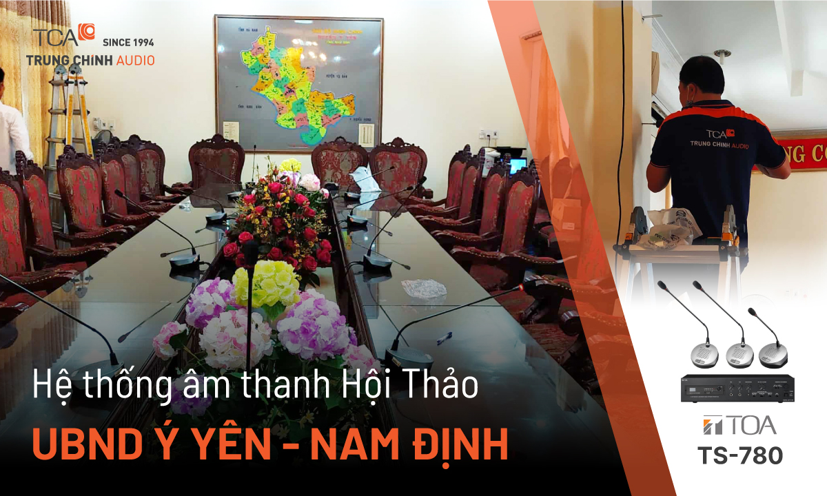 Hệ thống hội thảo TOA TS-780 âm thanh phòng họp UBND Ý Yên, Nam Định